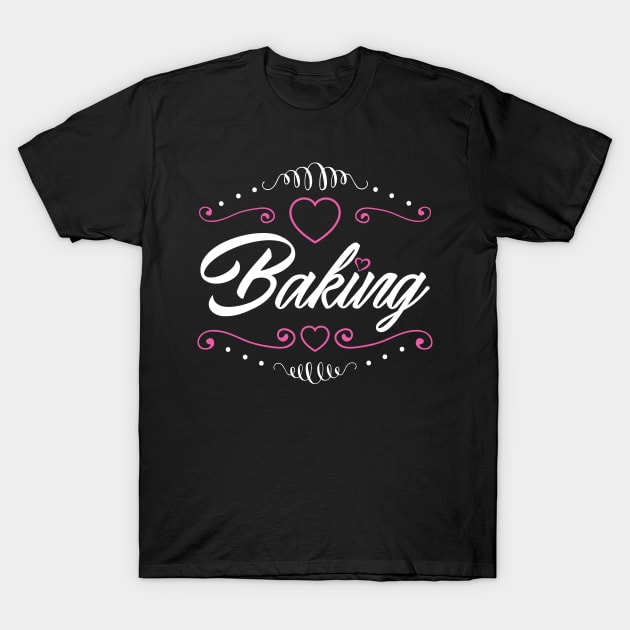 Love Baking T-Shirt by jslbdesigns